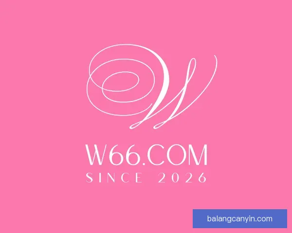 发现w66.com(中国区)最老牌官方网站